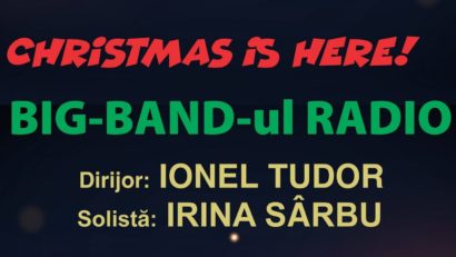 „CHRISTMAS IS HERE” – concert de Crăciun cu Irina Sârbu și Big Band-ul Radio!