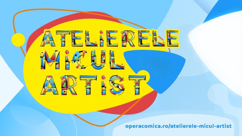 O nouă serie de Ateliere “Micul Artist”, la Opera Comică pentru Copii
