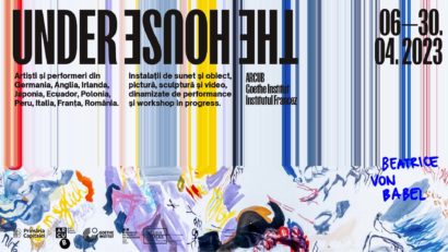 Expoziţia-performance “Under the House” din aprilie, la ARCUB