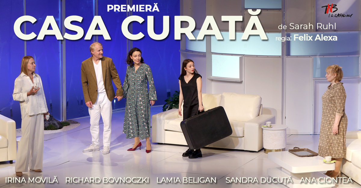”Casa curată” – premieră oficială la TNB, în această seară
