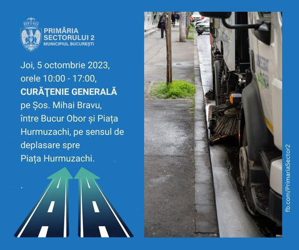 Primăria Sectorului 2 anunţă că, mâine, se face curățenie pe Șoseaua Mihai Bravu. Şoferii sunt rugaţi să nu parcheze în zonă
