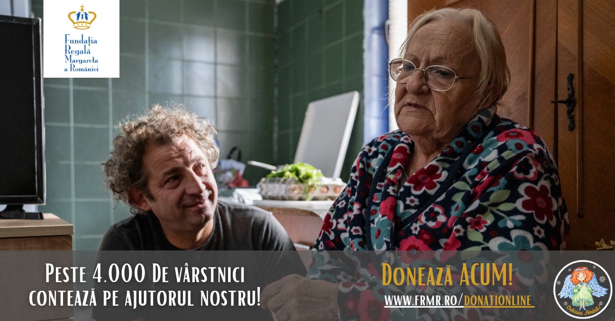 Campanie pentru sprijinirea seniorilor aflaţi în situaţii dificile lansată de Fundaţia Regală Margareta a României