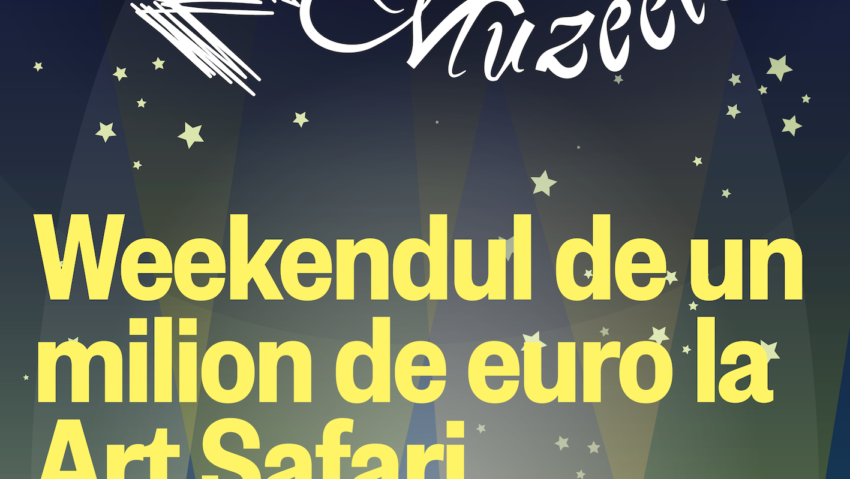 Art Safari- Expoziția de 1 milion de euro, cu ocazia Nopții Muzeelor