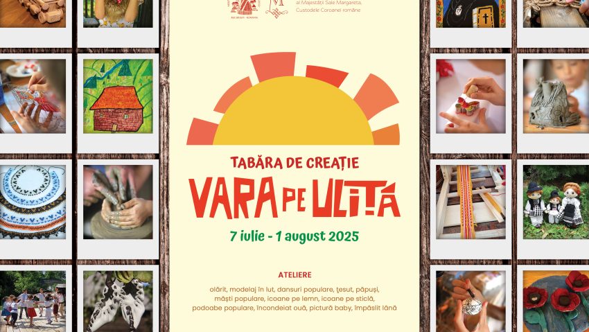 Tabăra de creație „Vara pe uliță” – ediția a 33-a, organizată de Muzeul Național al Satului „Dimitrie Gusti”