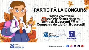 Regulamentul concursului ”Ascult Bucureşti fm şi obţin ghiozdane cu rechizite pentru toţi colegii de clasă!”