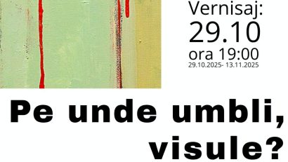 Recomandarea zilei > expoziția CHOB – „Pe unde umbli, visule?”