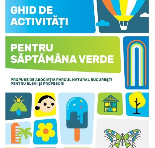 Ghid cu activităţi pentru Săptămâna Verde, elaborat de Asociaţia Parcul Natural Bucureşti