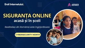 Octombrie – Luna Securității Cibernetice: o responsabilitate comună