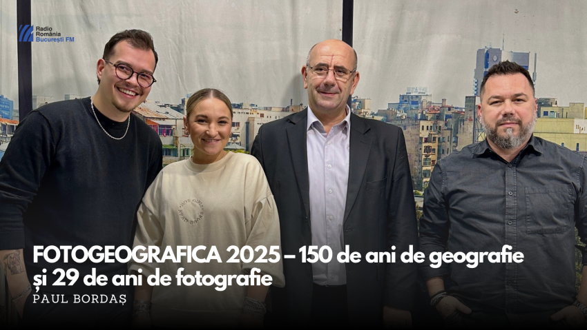 FOTOGEOGRAFICA 2025 – 150 de ani de geografie și 29 de ani de fotografie cu suflet românesc