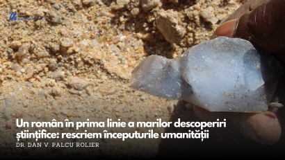 VIDEO| Un român în prima linie a marilor descoperiri științifice: Dr. Dan V. Palcu Rolier rescrie începuturile umanității