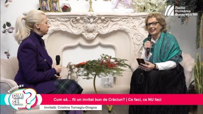 PODCAST: Cum să… fii un invitat bun de Crăciun? Ce faci, ce nu faci?