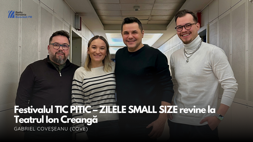 VIDEO| Festivalul TIC PITIC – ZILELE SMALL SIZE revine la Teatrul Ion Creangă, Cove la București FM