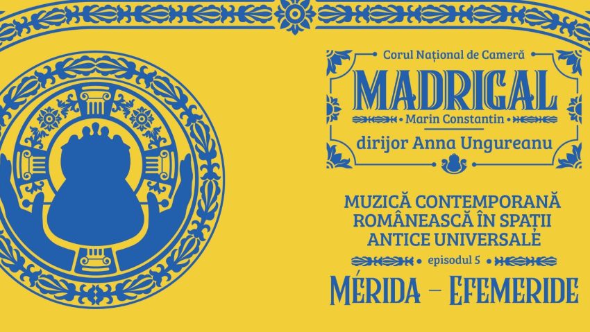 Corul Madrigal a lansat, de Ziua Culturii Naționale, videoclipul „Mérida – Efemeride”