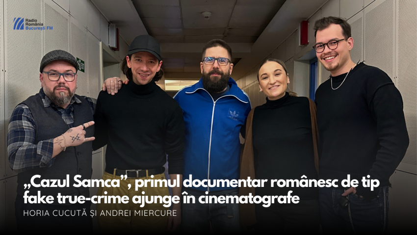 VIDEO| “Cazul Samca”, primul documentar românesc de tip fake true-crime, ajunge în cinematografe – Horia Cucută și Andrei Miercure la BucureștiFM
