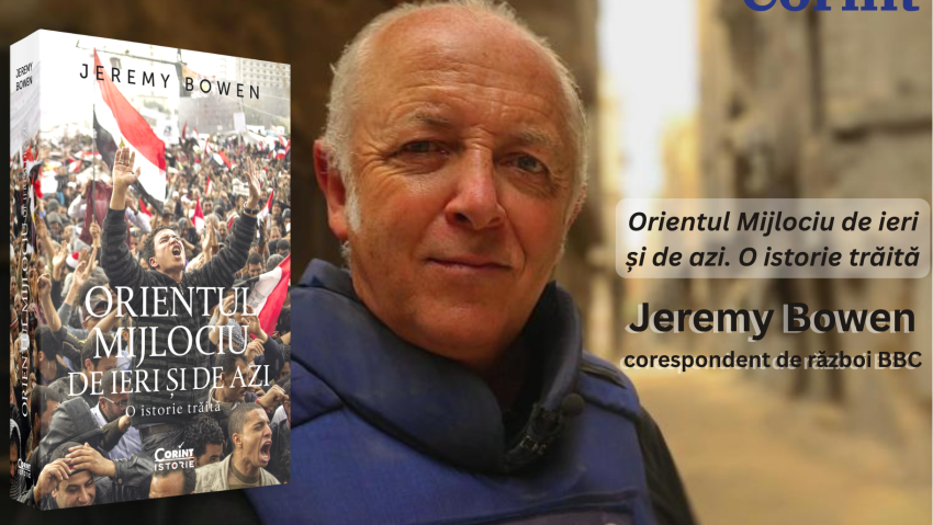 Editura Corint lansează în România volumul “Orientul Mijlociu de ieri și de azi. O istorie trăită”, semnat de jurnalistul BBC Jeremy Bowen