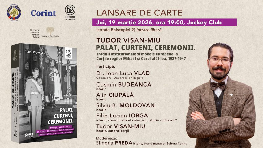 Lansare de carte > “Palat, curteni, ceremonii: Tradiții și modele europene la Curțile regilor Mihai I și Carol al II-lea”