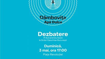 Duminică dezbatem soarta Dâmboviței în cadrul programului “Străzi Deschise București”