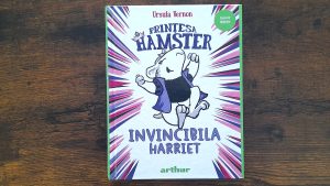 Bine de citit| Prințesa hamster: Invincibila Harriet