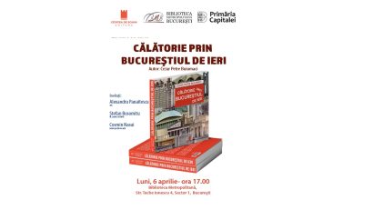 Cezar Buiumaci ne invită la o „Călătorie prin Bucureștiul de ieri”