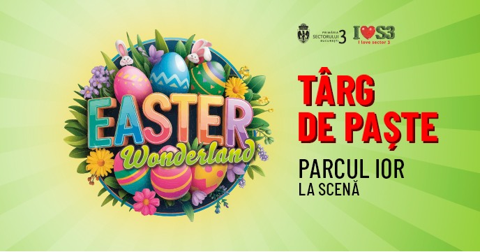 Ateliere, spectacole şi experienţe interactive la târgul de Paşte ‘Easter Wonderland’ în Parcul IOR