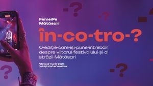 Festivalul FEMEI PE MĂTĂSARI îşi deschide porţile