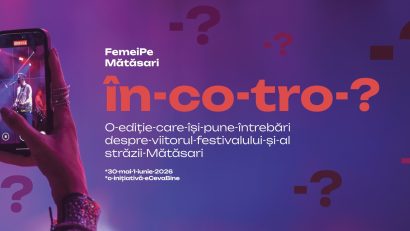 Festivalul FEMEI PE MĂTĂSARI îşi deschide porţile