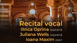 Două tinere soprane, Juliana Wells și Ilinca Oprina, debutează la Ateneul Român, pe 17 mai
