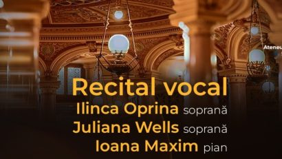 Două tinere soprane, Juliana Wells și Ilinca Oprina, debutează la Ateneul Român, pe 17 mai