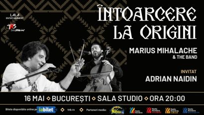 „ÎNTOARCERE LA ORIGINI” – un concert-eveniment MARIUS MIHALACHE