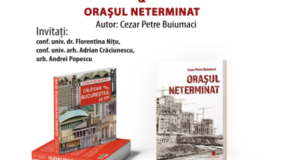 Lansare-dezbatere despre transformările Bucureștiului postbelic