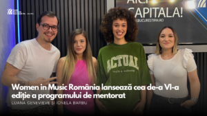 VIDEO| Women in Music România lansează cea de-a VI-a ediție a programului de mentorat