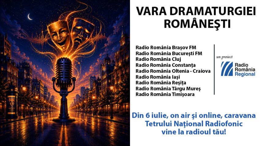 Pe 6 iulie începe cea de-a II-a ediție a Caravanei Teatrului Radiofonic – Vara Dramaturgiei Românești