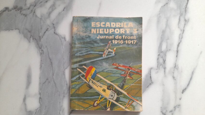 Bine de citit: Escadrila Nieuport 3. Jurnal de front 1916-1917