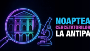 AUDIO| Noaptea Cercetătorilor la Muzeul Antipa: Culisele științei se deschid vineri în București