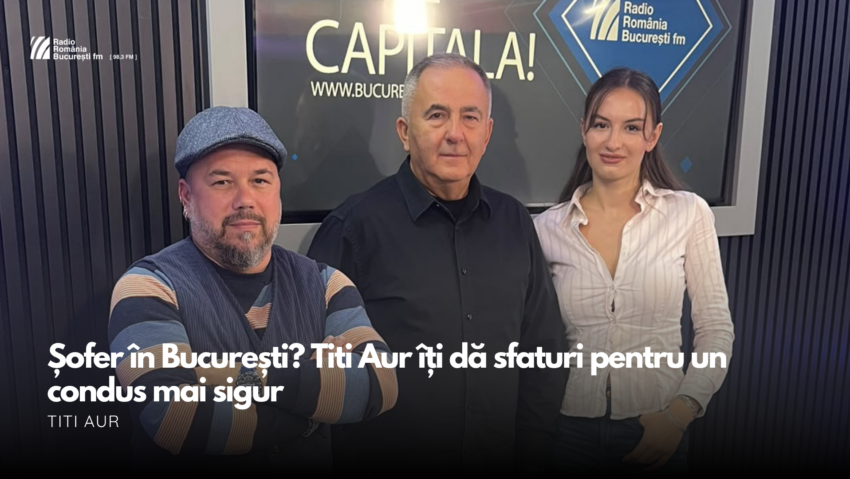 Șofer în București? Titi Aur îți dă sfaturi pentru un condus mai sigur